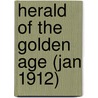 Herald Of The Golden Age (Jan 1912) door General Books