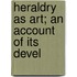 Heraldry As Art; An Account Of Its Devel