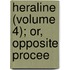 Heraline (Volume 4); Or, Opposite Procee