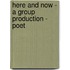 Here And Now - A Group Production - Poet