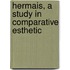 Hermais, A Study In Comparative Esthetic