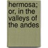 Hermosa; Or, In The Valleys Of The Andes