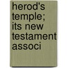 Herod's Temple; Its New Testament Associ by Caldecott