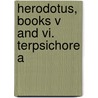 Herodotus, Books V And Vi. Terpsichore A door William Herodotus