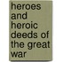 Heroes And Heroic Deeds Of The Great War