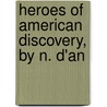 Heroes Of American Discovery, By N. D'An by Nancy R.E. Meugens Bell