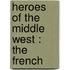 Heroes Of The Middle West : The French