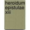 Heroidum Epistulae Xiii door 43 B.C. -17 or 18 a.D. Ovid