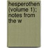 Hesperothen (Volume 1); Notes From The W