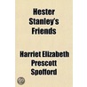 Hester Stanley's Friends door Harriet Elizabeth Prescott Spofford