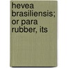 Hevea Brasiliensis; Or Para Rubber, Its door Herbert Wright
