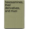 Hexosamines, Their Derivatives, And Muci door Phoebus Aaron Theodore Levene