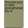 Hhnvma Qvzj Or Faith Strengthened [By Is by Isaac B. Abraham Troi