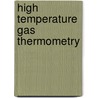 High Temperature Gas Thermometry door Arthur L. Day