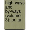 High-Ways And By-Ways (Volume 3); Or, Ta by Thomas Colley Grattan