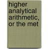 Higher Analytical Arithmetic, Or The Met by Shelton Palmer Sanford