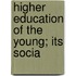 Higher Education Of The Young; Its Socia
