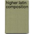 Higher Latin Composition