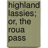 Highland Lassies; Or, The Roua Pass door Mercy Grogan