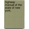 Highway Manual Of The State Of New York; by Charles Henry Betts