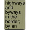 Highways And Byways In The Border; By An door Andrew Lang
