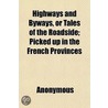 Highways And Byways, Or Tales Of The Roa door Books Group