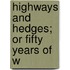 Highways And Hedges; Or Fifty Years Of W