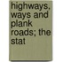 Highways, Ways And Plank Roads; The Stat