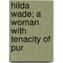 Hilda Wade; A Woman With Tenacity Of Pur