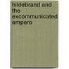 Hildebrand And The Excommunicated Empero door Joseph Sortain