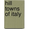 Hill Towns Of Italy door Egerton Ryerson Williams