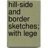 Hill-Side And Border Sketches; With Lege door William Hamilton Maxwell