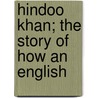 Hindoo Khan; The Story Of How An English door Max Joseph Pemberton