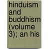 Hinduism And Buddhism (Volume 3); An His by Sir Charles Eliot