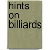 Hints On Billiards by John Penruddocke Buchanan