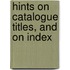 Hints On Catalogue Titles, And On Index