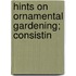 Hints On Ornamental Gardening; Consistin