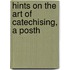 Hints On The Art Of Catechising, A Posth
