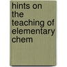 Hints On The Teaching Of Elementary Chem door William A. Tilden