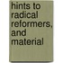 Hints To Radical Reformers, And Material