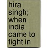 Hira Singh; When India Came To Fight In door Talbot Mundy