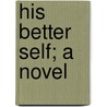 His Better Self; A Novel door Thomas J. Hughes