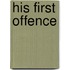 His First Offence