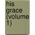 His Grace (Volume 1)