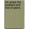 His Grace The Steward And Trial Of Peers door L.W. Vernon Hrcourt