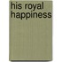 His Royal Happiness