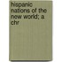 Hispanic Nations Of The New World; A Chr