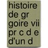 Histoire De Gr Goire Vii Pr C D E D'Un D