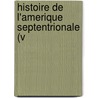 Histoire De L'Amerique Septentrionale (V door Claude Bacqueville De La Potherie