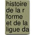 Histoire De La R Forme Et De La Ligue Da